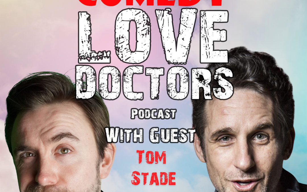 Tom Stade – Comedy Love Doctors